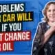 5 Problems Your Care Will Face If You Don't Change Your Oil